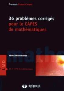 36 problèmes corrigés pour le CAPES de mathématiques - Cottet-Emard François