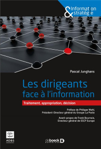 Les dirigeants face à l'information. Traitement, appropriation, décision - Junghans Pascal ; Wahl Philippe ; Bournois Frank