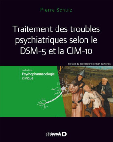 Traitements des troubles psychiatriques selon le DSM-5 et la CIM-10. Volume 3 - Schulz Pierre ; Sartorius Norman