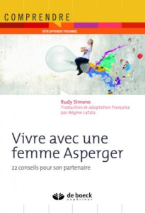 Vivre avec une femme Asperger. 22 conseils pour son partenaire - Simone Rudy