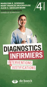 Diagnostics infirmiers. Interventions et justifications, 4e édition - Doenges Marilynn ; Moorhouse Mary Frances ; Geissl