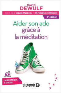 Aider son ado grâce à la méditation. Avec 1 CD audio - Dewulf David ; Dierickx Christophe ; Cooman Lilian