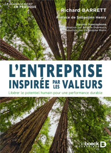 L'entreprise inspirée par les valeurs. Libérer le potentiel humain pour une performance durable - Barrett Richard ; Henry Sébastien ; Dubreucq Brigi