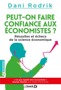 Peut-on faire confiance aux économistes ? Réussites et échecs de la science économique - Rodrik Dani ; Duquène Jérôme ; Rajewski Françoise