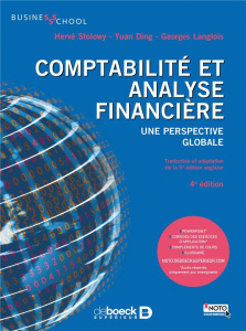 Comptabilité et analyse financière. Une perspective globale, 4e édition - Stolowy Hervé ; Ding Yuan ; Langlois Georges