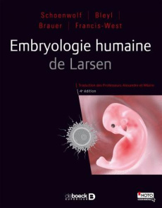Embryologie humaine de Larsen. 4e édition - Schoenwolf Gary-C ; Bleyl Steven ; Brauer Philip ;