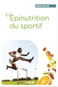 L'épinutrition du sportif... Ou comment le contenu de notre assiette module l'expression de nos gène - Riché Denis ; Raymond Philippe