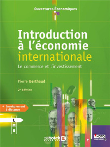 Introduction à l'économie internationale. Le commerce et l'investissement, 2e édition - Berthaud Pierre