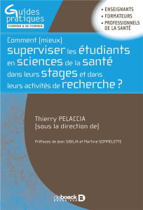 Comment (mieux) superviser les étudiants en sciences de la santé dans leurs stages et dans leurs act - Pelaccia Thierry