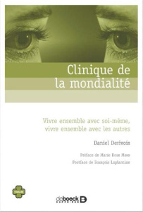 Clinique de la mondialité. Vivre ensemble avec soi-même, vivre ensemble avec les autres - Dérivois Daniel ; Moro Marie Rose ; Laplantine Fra