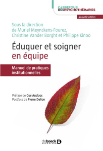 Eduquer et soigner en équipe. Manuel de pratiques institutionnelles - Meynckens-Fourez Muriel ; Vander Borght Christine