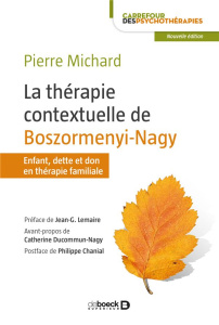 La thérapie contextuelle de Boszormenyi-Nagy. Enfant, dette et don en thérapie familiale - Michard Pierre ; Lemaire Jean-Georges ; Ducommun-N