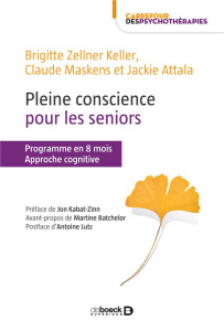 Pleine conscience pour les seniors. Programme en 8 mois, approche cognitive - Zellner Keller Brigitte ; Maskens Claude ; Kabat-Z