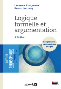 Logique formelle et argumentation. 3e édition - Bouquiaux Laurence ; Leclercq Bruno