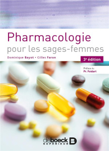 Pharmacologie pour les sages-femmes. 3e édition - Bayot Dominique ; Faron Gilles ; Foidart Jean-Mich