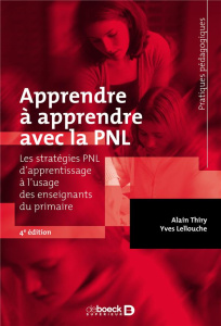 Apprendre à apprendre avec la PNL. Les stratégies PNL d'apprentissage à l'usage des enseignants du p - Thiry Alain ; Lellouche Yves