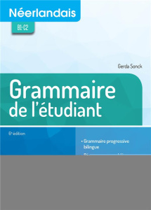 Néerlandais B1-C2. Grammaire de l'étudiant, 6e édition - Sonck Gerda