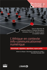 L'éthique en contexte de communication numérique. Déontologie, régulation, algorithme, espace public - Chartron Ghislaine ; Broudoux Evelyne ; Balicco La