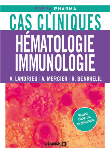 Cas cliniques en hématologie immunologie - Benkhelil Ryane ; Landrieu Valentin ; Mercier Ambr