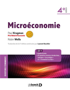 Microéconomie. 4e édition - Wells Robin ; Krugman Paul R. ; Baechler Laurent