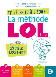 Ta réusssite à l'école : la méthode LOL - Schaar Olivia ; Culot Stéphanie ; Keymeulen Renaud