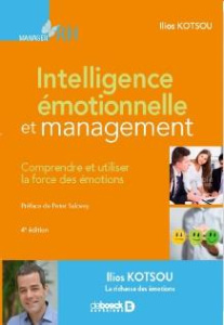 Intelligence émotionnelle et management. Comprendre et utiliser la force des émotions, 4e édition - Kotsou Ilios ; Salovey Peter