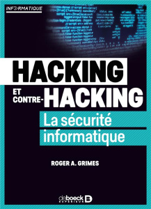 Hacking et contre-hacking. La sécurité informatique - Grimes Roger ; Van Goethem Philippe ; Vilret Anne-