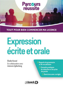 Expression écrite et orale. Tout pour bien commencer ma licence - Oursel Elodie ; Zylberberg Léonore