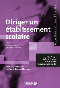 Diriger un établissement scolaire. Tensions, ressources et développement - Etienne Richard ; Progin Laetitia ; Pelletier Guy