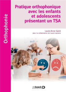 Pratique orthophonique avec les enfants et adolescents présentant un TSA - Garié Laure-Anne ; Poinso François