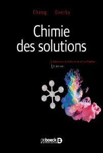 Chimie des solutions. 5e édition - Chang Raymond ; Overby Jason ; Arpin Azélie ; Papi