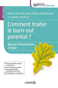 Comment traiter le burn-out parental ? Manuel d'intervention clinique - Brianda Maria Elena ; Roskam Isabelle ; Mikolajcza