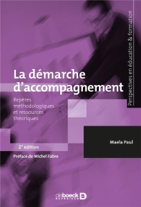 La démarche d'accompagnement. Repères méthodologiques et ressources théoriques, 2e édition - Paul Maela ; Fabre Michel