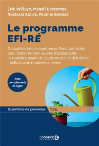 Le programme EFI-RE. Evaluation des compétences fonctionnelles pour l'intervention auprès d'adolesce - Willaye Eric ; Descamps Magali ; Blaise Nastasia ;