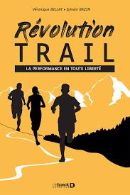 Révolution trail. La performance en toute liberté - Billat Véronique ; Bazin Sylvain