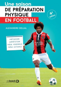 Une saison de préparation physique en football. 3e édition - Dellal Alexandre