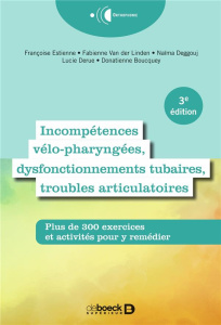 Incompétences vélo-pharyngées, dysfonctionnements tubaires et troubles articulatoires. Plus de 300 e - Estienne Françoise ; Boucquey Donatienne ; Deggouj