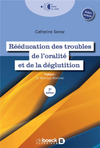 Rééducation des troubles de l'oralité et de la déglutition. 3e édition - Senez Catherine ; Martinet Monique