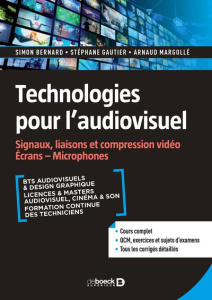 Technologies pour l'audiovisuel. Signaux, liaisons et compression vidéo, informatique et réseaux, mi - Bernard Simon ; Gautier Stéphane ; Margollé Arnaud