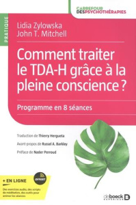 Comment traiter le TDA-H grâce à la pleine conscience ? Manuel d'intervention pratique - Programme e - Zylowska Lidia ; Mitchell John T. ; Hergueta Thier