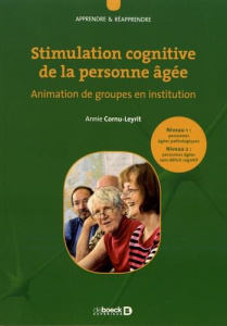 Stimulation cognitive de la personne âgée. Animation de groupes en institution - Cornu-Leyrit Annie