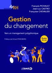 Gestion du changement. Vers un management polyphonique - Pichault François ; Castro Jean-luc ; Chevalier Fr