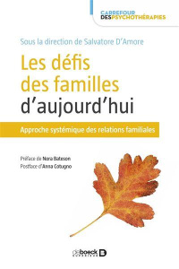 Les défis des familles d'aujourd'hui. Approche systémique des relations familiales - D'Amore Salvatore ; Bateson Nora ; Cotugno Anna