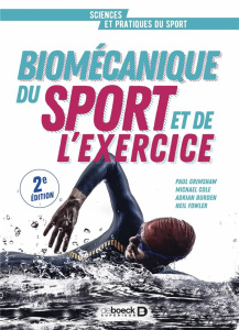 Biomécanique du sport et de l'exercice. De la connaissance à l'argumentation, 2e édition - Grimshaw Paul ; Cole Michael ; Burden Adrian ; Fow