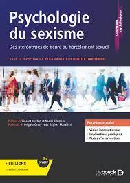 Psychologie du sexisme. Des stéréotypes de genre au harcèlement sexuel - Faniko Klea ; Dardenne Benoit ; Yzerbyt Vincent ;