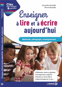 Enseigner à lire et à écrire aujourd'hui. Méthode, pédagogie, enseignement - Dewilde Anouchka ; Brasselle Pierre