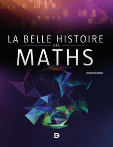 La belle histoire des maths - Rousselet Michel