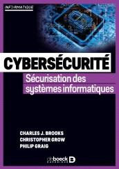 Cybersécurité. Sécurisation des systèmes informatiques - Brooks Charles ; Grow Christopher ; Craig Philip ;
