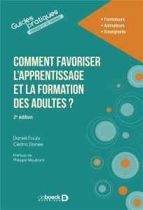 Comment favoriser l'apprentissage et la formation des adultes ? 2e édition - Faulx Daniel ; Danse Cédric ; Maubant Philippe