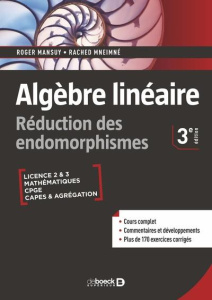 Algèbre linéaire. Réduction des endomorphismes, 3e édition - Mansuy Roger ; Mneimné Rached